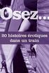 Osez 20 histoires rotiques dans un train