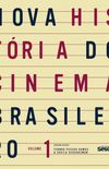 Nova Histria do Cinema Brasileiro Volume 1