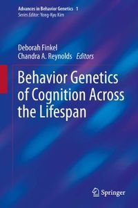 Behavior Genetics of Cognition Across the Lifespan (Advances in Behavior Genetics Book 1) (English Edition)