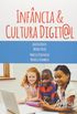 Infncia e Cultura Digital. Dilogo com Geraes