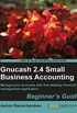 Gnucash 2.4 Small Business Accounting: Beginner