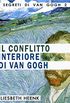 Il Conflitto Interiore Di Van Gogh: Vita, Lavoro e Pazzia (Italian Edition)
