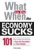 What To Do When the Economy Sucks: 101 Tips to Help You Hold on To Your Job, Your House and Your Lifestyle (English Edition)