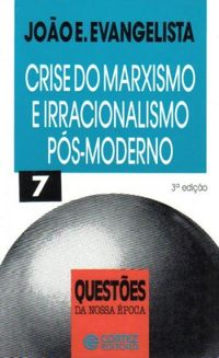 Crise do marxismo e irracionalismo ps-moderno