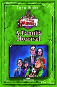 A Famlia Horrvel - Srie os Meus Monstros