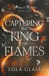 Capturing the King of Flames