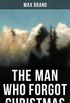 THE MAN WHO FORGOT CHRISTMAS: Discovering the True Spirit of Christmas in a Wild West Adventure (From the Renowned Author of Riders of the Silences, Roonicky ... and The Man from Mustang) (English Edition)
