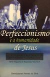 Perfeccionismo e a Humanidade de Jesus