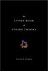 The Little Book Of String Theory