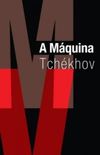 A Mquina Tchkhov