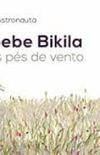 Abebe Bikila e os ps de vento