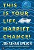 This Is Your Life, Harriet Chance!: A Novel (English Edition)