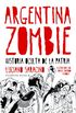 Argentina zombie: Historia oculta de la patria (Spanish Edition)