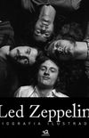 Led Zeppelin: Biografia Ilustrada