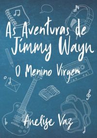 As Aventuras de Jimmy Wayn - O Menino Virgem
