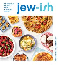 Jew-ish: A Cookbook: Reinvented Recipes from a Modern Mensch (English Edition)