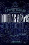 A Espetacular e Incrível Vida de Douglas Adams e do Guia do Mochileiro das Galáxias
