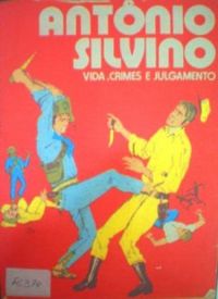 Antnio Silvino:  Vida, crimes e julgamento