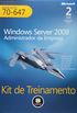 Windows Server 2008. Administrador da Empresa. Kit de Treinamento Exame MCITP 70-647