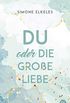 Du oder die groe Liebe (Du oder ... (Trilogie) 3) (German Edition)