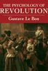 The Psychology of Revolution (English Edition)
