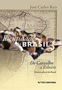 As identidades do Brasil 3: de Carvalho a Ribeiro
