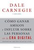 Cmo ganar amigos e influir sobre las personas en la era digital: Adaptado del gran best seller del autor (Spanish Edition)