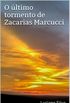 O ltimo tormento de Zacarias Marcucci