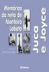 Juca E Joyce - Memrias Da Neta De Monteiro Lobato