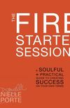 The Fire Starter Sessions: A Soulful + Practical Guide to Creating Success on Your Own Terms (English Edition)