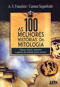 As 100 Melhores Histrias da Mitologia