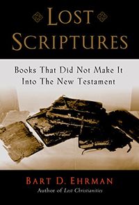 Lost Scriptures: Books that Did Not Make It into the New Testament (English Edition)