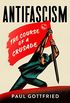 Antifascism: The Course of a Crusade (English Edition)