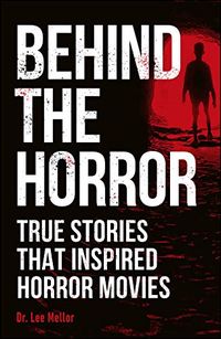 Behind the Horror: True stories that inspired horror movies (English Edition)