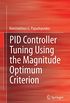 PID Controller Tuning Using the Magnitude Optimum Criterion (Advances in Industrial Control) (English Edition)