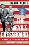 The Devils Chessboard: Allen Dulles, the CIA, and the Rise of Americas Secret Government (English Edition)