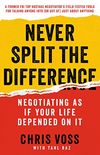 Never Split the Difference: Negotiating As If Your Life Depended On It (English Edition)