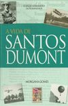 A Vida de Santos Dumont