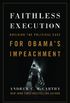 Faithless Execution: Building the Political Case for Obamas Impeachment (English Edition)