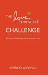 The Love Revealed Challenge: 45 Days to Discovering God