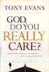 God, Do You Really Care?: Finding Strength When He Seems Distant (English Edition)