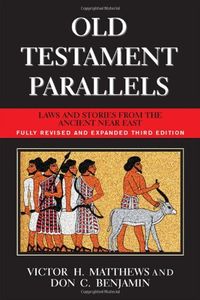 Old Testament Parallels (New Revised and Expanded Third Edition): Laws and Stories from the Ancient Near East