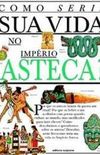 Como Seria Sua Vida no Imprio Asteca ?