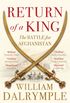 Return of a King: The Battle for Afghanistan (English Edition)