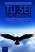 Tu sei il pi grande: Fai volare la tua vita sulle ali del tuo potere (Self-Help e Scienza della Mente) (Italian Edition)