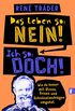 Das Leben so: nein! Ich so: doch!: Wie du besser mit Stress, Krisen und Schicksalsschlgen umgehst (German Edition)