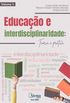 Educao e interdisciplinaridade: Teoria e prtica (Atena Editora)