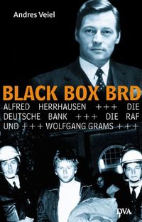 Black Box BRD: Alfred Herrhausen, die Deutsche Bank, die RAF und Wolfgang Grams (German Edition)
