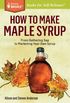 How to Make Maple Syrup: From Gathering Sap to Marketing Your Own Syrup. A Storey BASICS Title (English Edition)