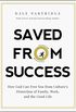 Saved from Success: How God Can Free You from Cultures Distortion of Family, Work, and the Good Life (English Edition)